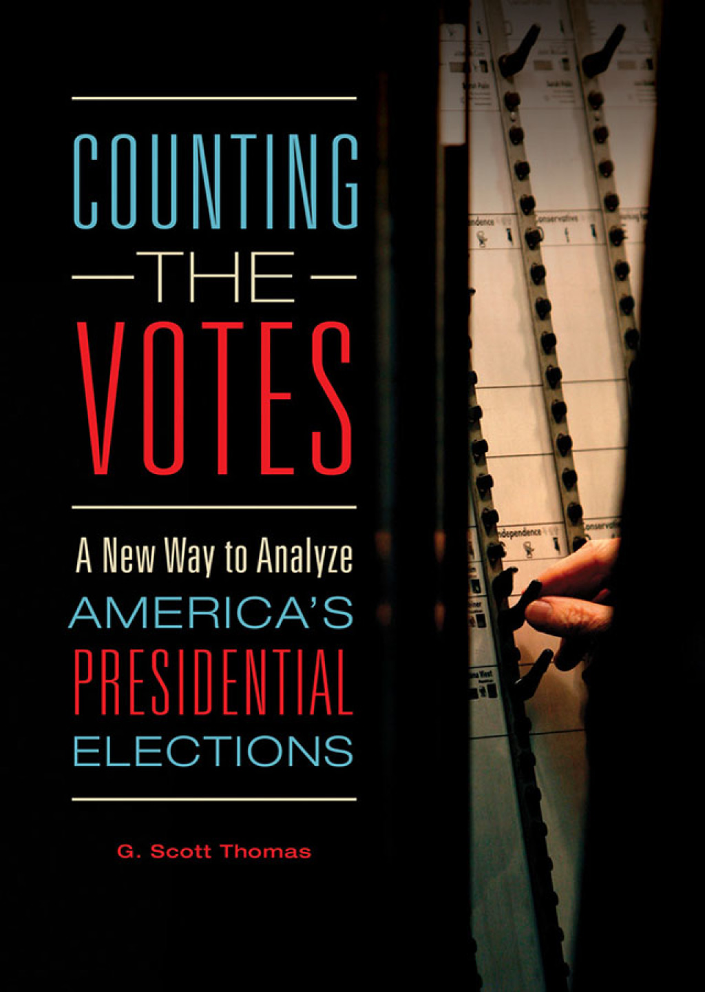 Counting the Votes: A New Way to Analyze America's Presidential Elections (eBook)