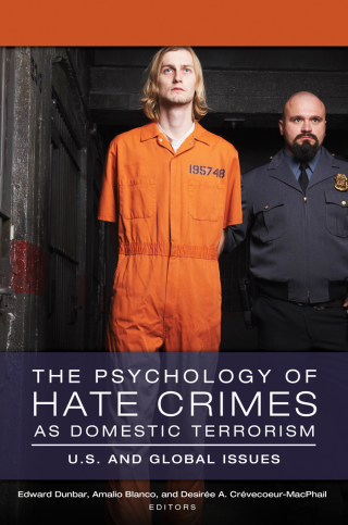 The Psychology of Hate Crimes as Domestic Terrorism: U.S. and Global Issues [3 volumes]