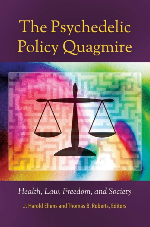 Cover image for book The Psychedelic Policy Quagmire: Health, Law, Freedom, and Society