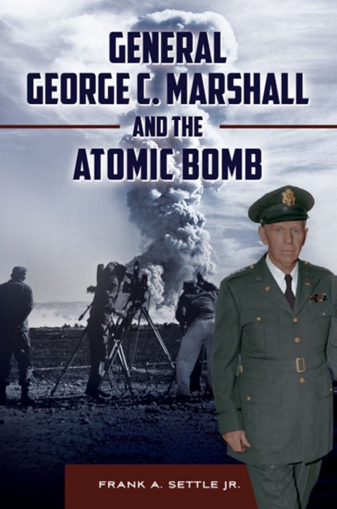 General George C. Marshall and the Atomic Bomb 