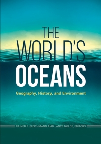 Cover image: The World's Oceans: Geography, History, and Environment 9781440843518