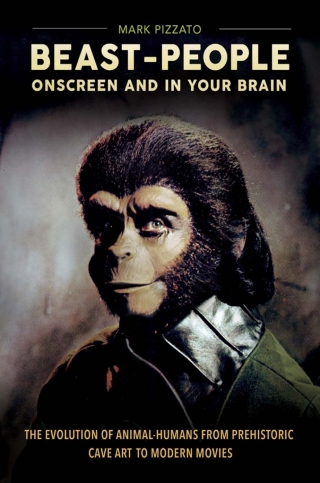 Beast-People Onscreen and in Your Brain: The Evolution of Animal-Humans from Prehistoric Cave Art to Modern Movies