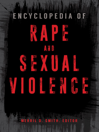 Encyclopedia of Rape and Sexual Violence