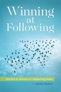Cover image: Winning at Following: Secrets to Success in Supporting Roles 9781440853142