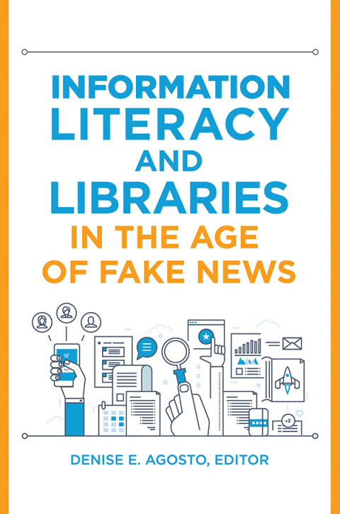 Cover image for book Information Literacy and Libraries in the Age of Fake News