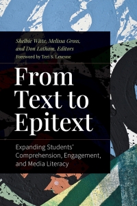 صورة الغلاف: From Text to Epitext: Expanding Students' Comprehension, Engagement, and Media Literacy 9781440877490