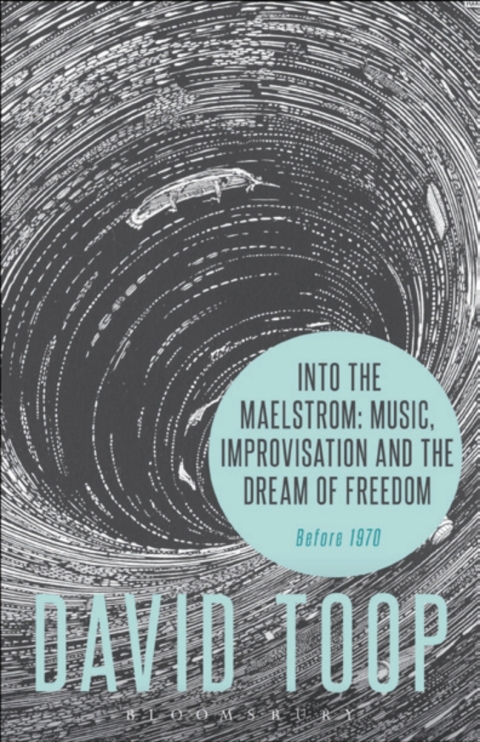 Into the Maelstrom: Music, Improvisation and the Dream of Freedom 