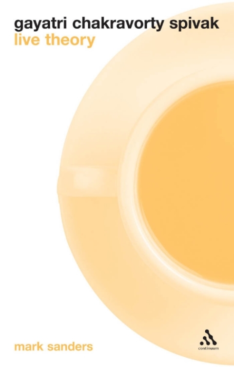 Gayatri Chakravorty Spivak: Live Theory 