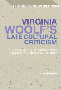 صورة الغلاف: Virginia Woolf's Late Cultural Criticism 1st edition 9781474222921