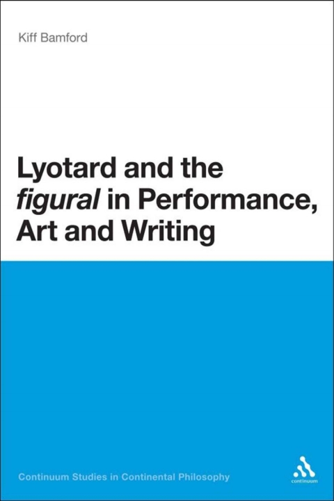 Cover image for book Lyotard and the 'figural' in Performance, Art and Writing