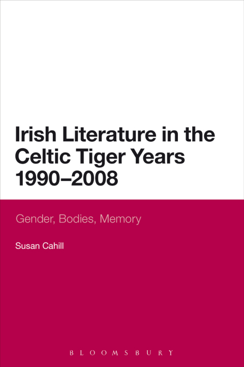 Irish Literature in the Celtic Tiger Years 1990 to 2008 