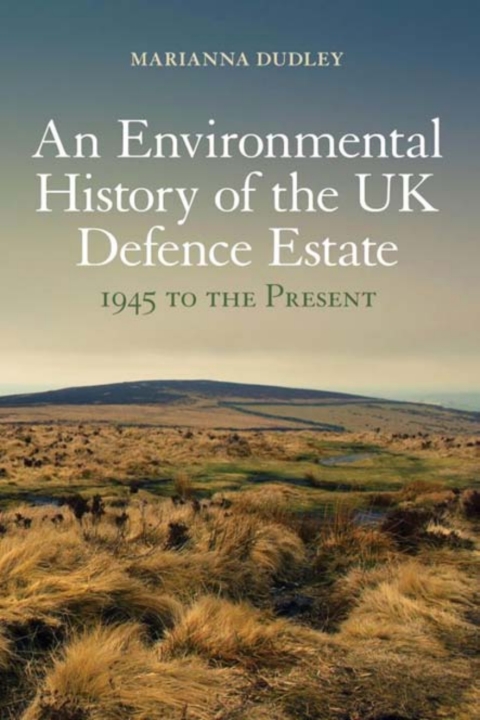 Cover image for book An Environmental History of the UK Defence Estate, 1945 to the Present