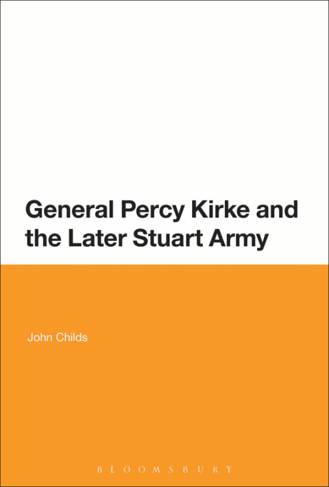 Cover image for book General Percy Kirke and the Later Stuart Army