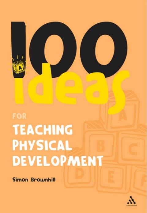 Cover image for book 100 Ideas for Teaching Physical Development
