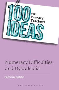 صورة الغلاف: 100 Ideas for Primary Teachers: Numeracy Difficulties and Dyscalculia 1st edition 9781441169730
