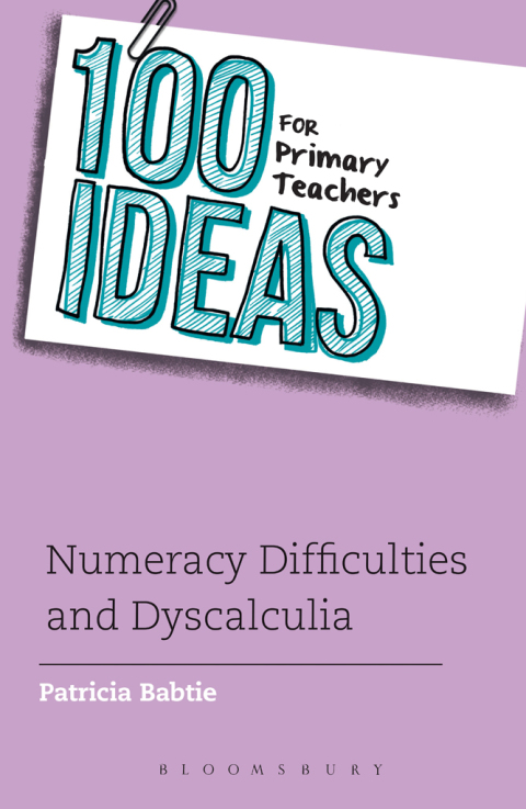 Cover image for book 100 Ideas for Primary Teachers: Numeracy Difficulties and Dyscalculia