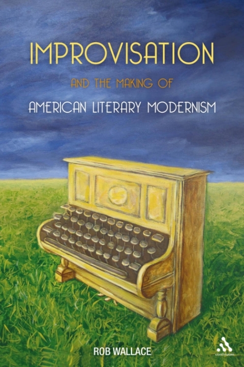 Cover image for book Improvisation and the Making of American Literary Modernism