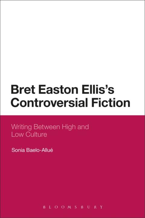 Cover image for book Bret Easton Ellis's Controversial Fiction