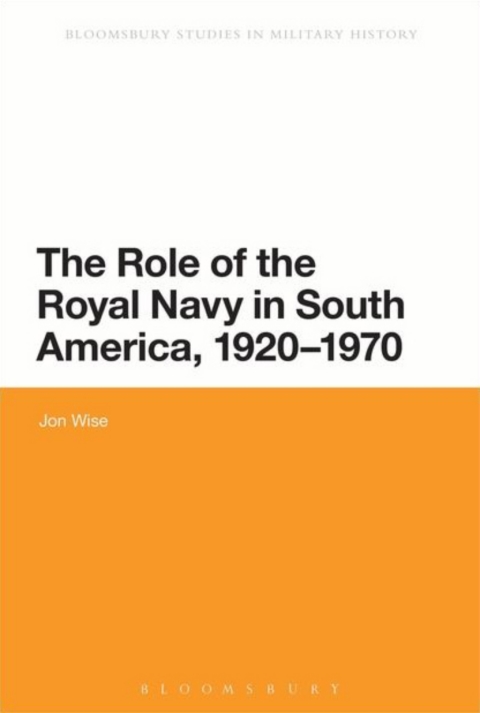 Cover image for book The Role of the Royal Navy in South America, 1920-1970