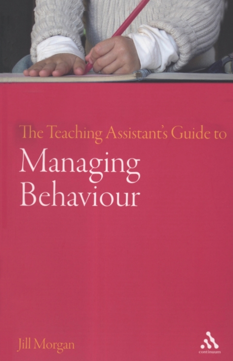 The Teaching Assistant's Guide to Managing Behaviour 