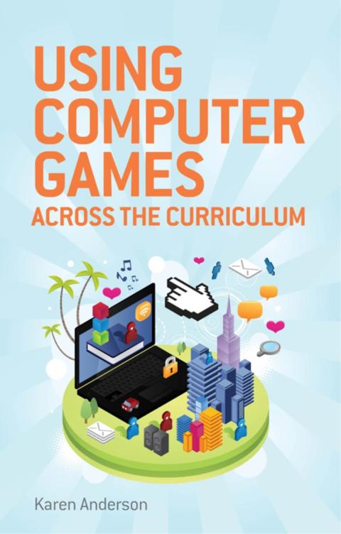 Cover image for book Using Computers Games across the Curriculum
