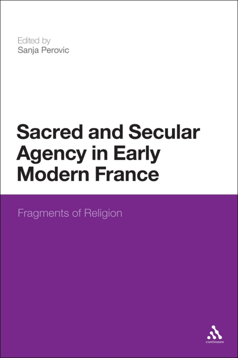 Cover image for book Sacred and Secular Agency in Early Modern France