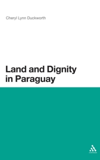 Cover image: Land and Dignity in Paraguay 1st edition 9781441133939