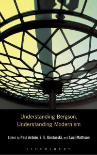 Titelbild: Understanding Bergson, Understanding Modernism 1st edition 9781628923476