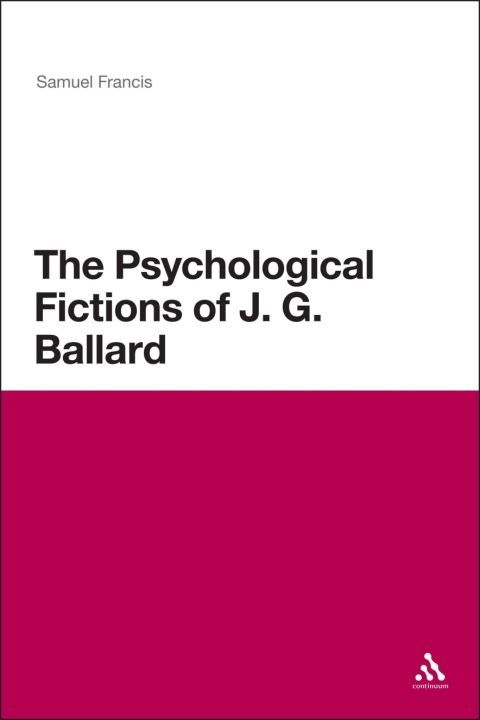 Cover image for book The Psychological Fictions of J.G. Ballard