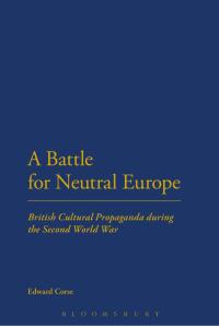 Cover image: A Battle for Neutral Europe 1st edition 9781472575319