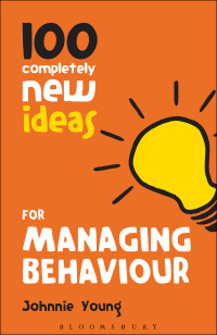Cover image: 100 Completely New Ideas for Managing Behaviour 1st edition 9781441169082