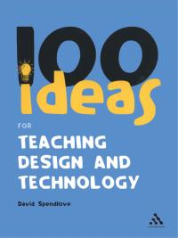 Cover image: 100 Ideas for Teaching Design and Technology 1st edition 9780826499752