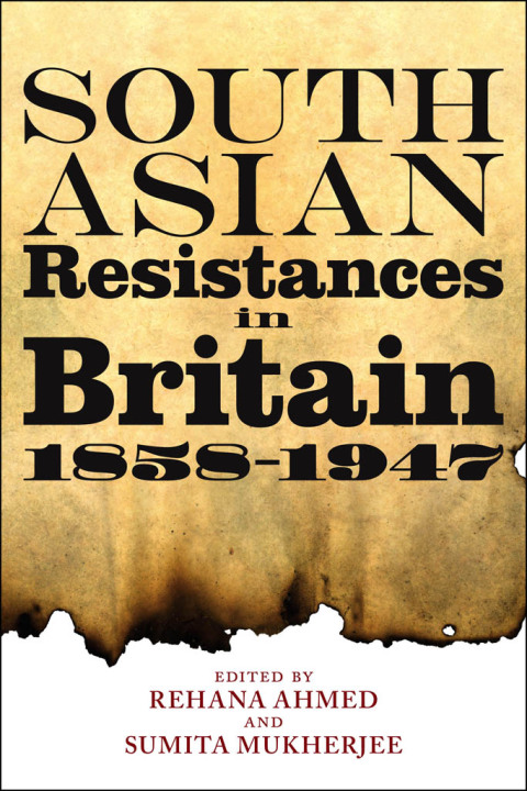 Cover image for book South Asian Resistances in Britain, 1858 - 1947
