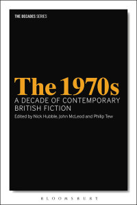 Cover image: The 1970s: A Decade of Contemporary British Fiction 1st edition 9781350003507