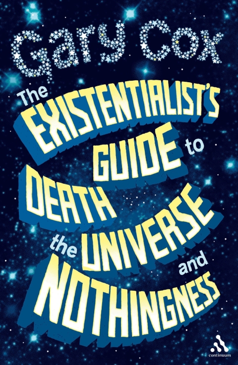 Cover image for book The Existentialist's Guide to Death, the Universe and Nothingness