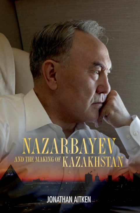 Cover image for book Nazarbayev and the Making of Kazakhstan