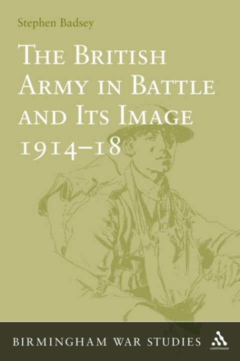 Cover image for book The British Army in Battle and Its Image 1914-18