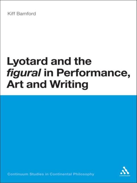 Cover image for book Lyotard and the 'figural' in Performance, Art and Writing