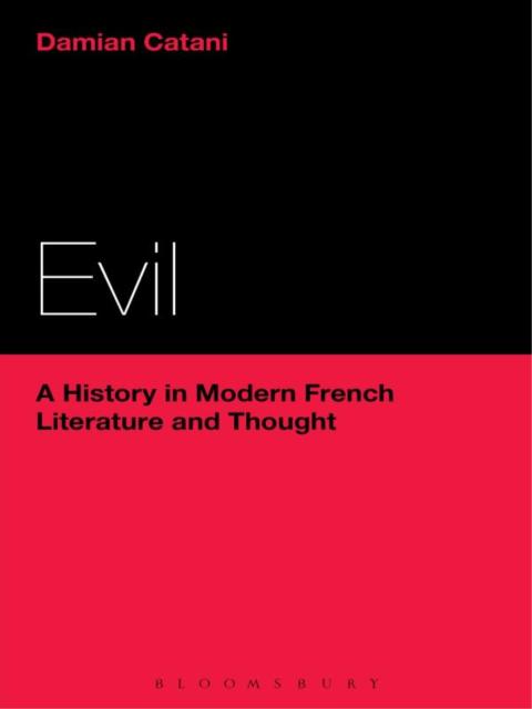 Cover image for book Evil: A History in Modern French Literature and Thought