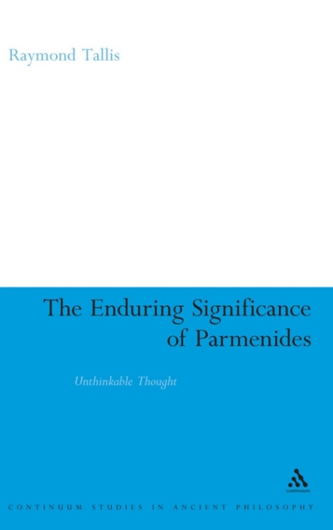 The Enduring Significance of Parmenides 