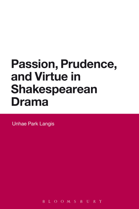 Cover image for book Passion, Prudence, and Virtue in Shakespearean Drama