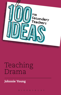 Titelbild: 100 Ideas for Secondary Teachers: Teaching Drama 1st edition 9781441135445