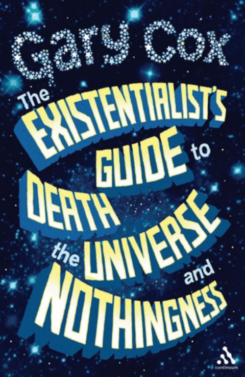 Cover image for book The Existentialist's Guide to Death, the Universe and Nothingness
