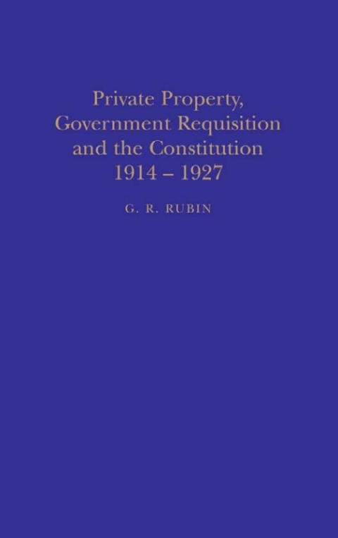 Cover image for book Private Property, Government Requisition and the Constitution, 1914-27