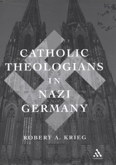 Cover image for book Catholic Theologians in Nazi Germany