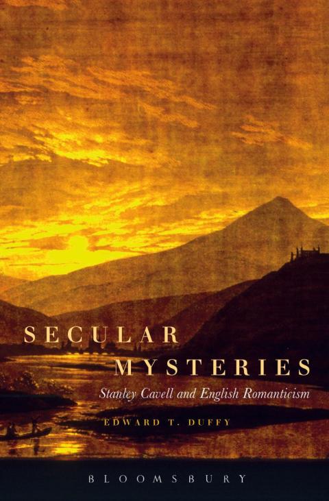 Secular Mysteries: Stanley Cavell and English Romanticism 