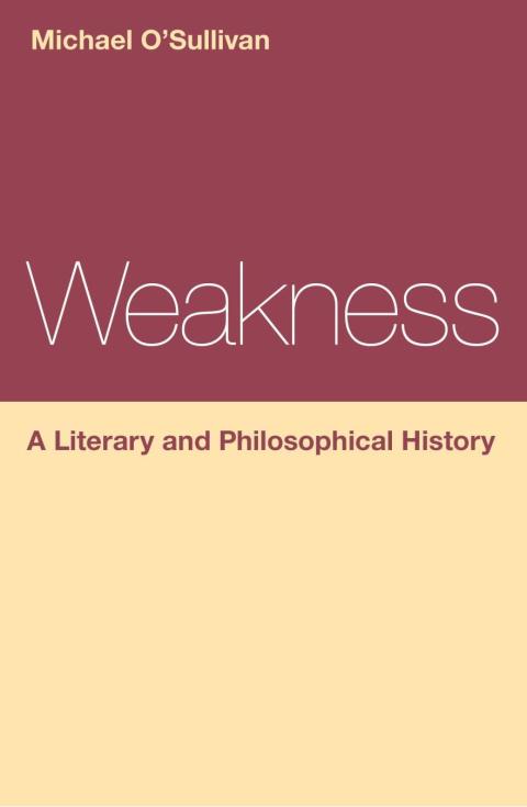 Cover image for book Weakness: A Literary and Philosophical History