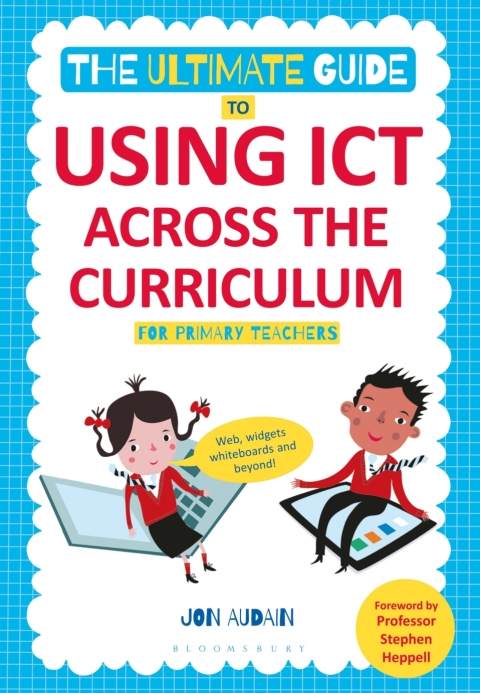 Cover image for book The Ultimate Guide to Using ICT Across the Curriculum (For Primary Teachers)