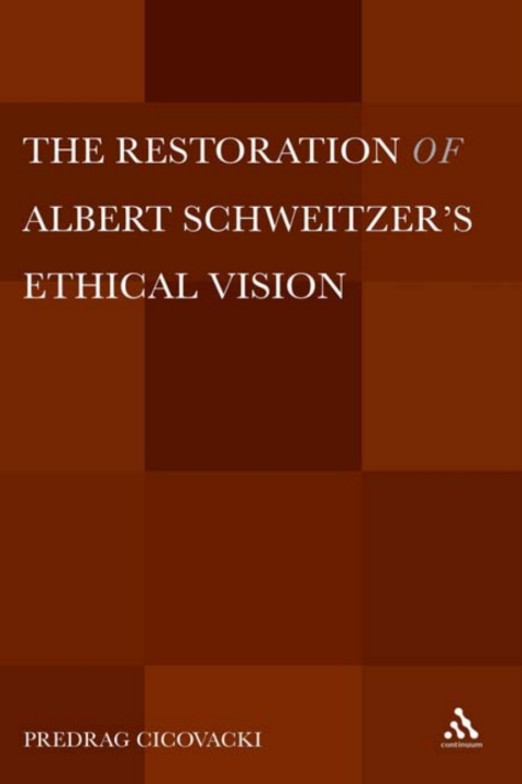 Cover image for book The Restoration of Albert Schweitzer's Ethical Vision