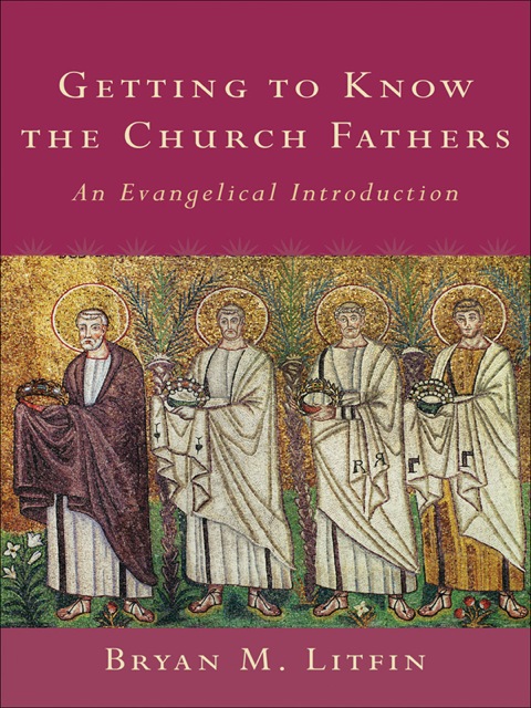 Cover image for book Getting to Know the Church Fathers: An Evangelical Introduction